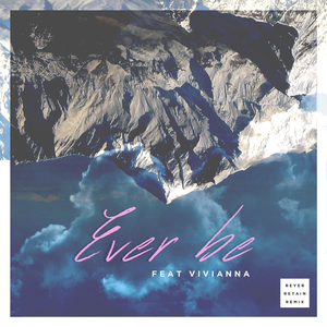 Ever Be (Reyer & Retain Remix)