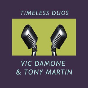 Timeless Duos: Vic Damone & Tony Martin