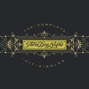 Three Dog Night - The Complete Hit Singles