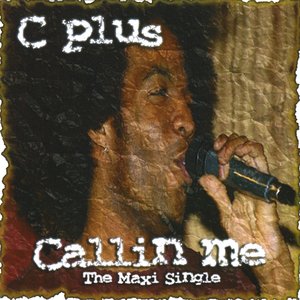 Cplus Callin Me.