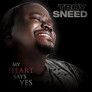 TROY SNEED - My Heart Says Yes - Zortam Music