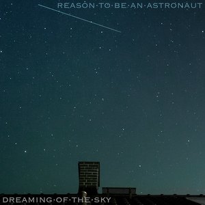Reason To Be An Astronaut