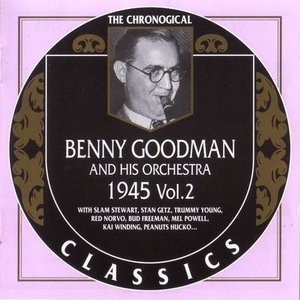 The Chronological Classics: Benny Goodman and His Orchestra 1945, Volume 2
