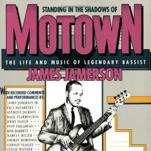 Standing in the Shadows of Motown: The Life and Music of Legendary Bassist James Jamerson