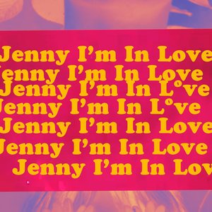 Jenny I'm In Love