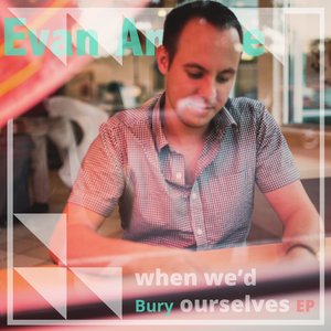 When We'd Bury Ourselves EP
