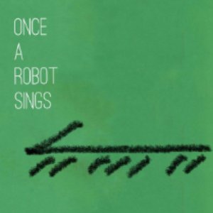 Once a Robot Sings (Piano Solos of Robo*brazileira)