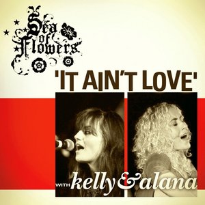 It Ain't Love (feat. Kelly and Alana)