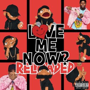 Love me now? (Reloaded)