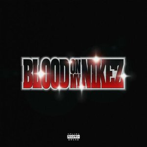 “BLOOD ON MY NIKEZ [Feat. Juicy J]”的封面