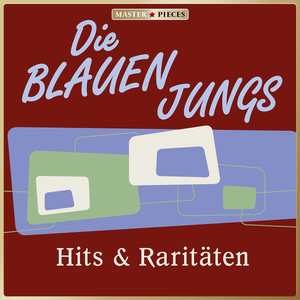 Die Blauen Jungs - Masterpieces Presents Die Blauen Jungs: Hits & Rarit�ten - Zortam Music