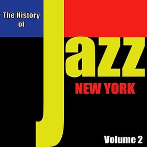 The History of Jazz - New York, Vol. 2