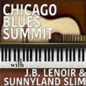 Chicago Blues Summit with J. B. Lenoir & Sunnyland Slim