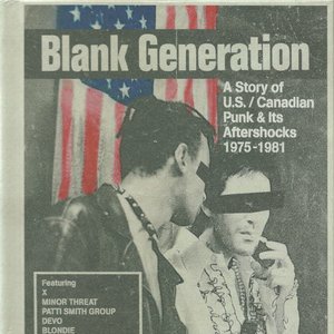 Blank Generation: A Story Of U.S. / Canadian Punk & Its Aftershocks 1975-1981