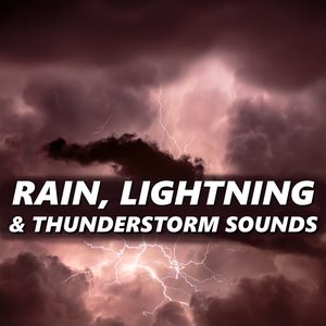 Rain, Lightning & Thunderstorm Sounds