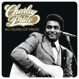 Charley Pride - 40 Years Of Pride