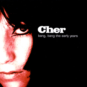 Cher - Bang, Bang - The Early Years - Zortam Music