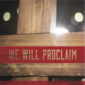 We Will Proclaim: Live Worship with the Falls Church Anglican