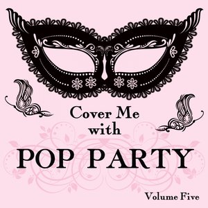 Cover Me With Pop Party,  Vol. 5