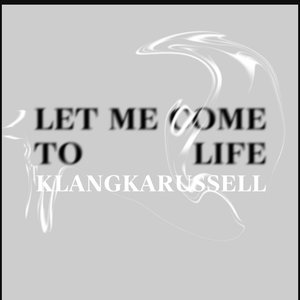 Let Me Come To Life