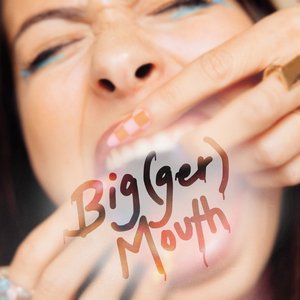 Big(ger) Mouth [Deluxe]