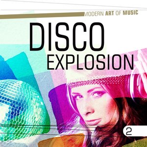 Modern Art of Music: Disco Explosion, Vol. 2