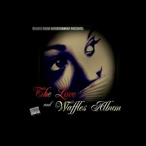 The Love and Waffles Album