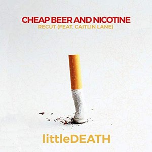 Cheap Beer and Nicotine (Recut) [feat. Caitlin Lane]