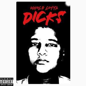 Whole Lotta Dicks