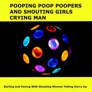 Barfing and Peeing with Shouting Women Yelling Hurry Up [Explicit]