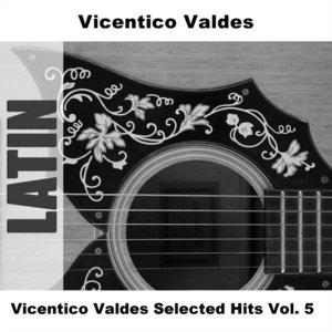 Vicentico Valdes Selected Hits Vol. 5