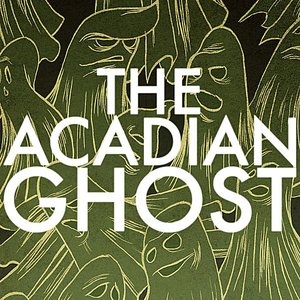 The Acadian Ghost