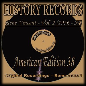 Gene Vincent, Vol. 2 (1956 - 57) (History Records - American Edition 38 - Original Recordings - Remastered)