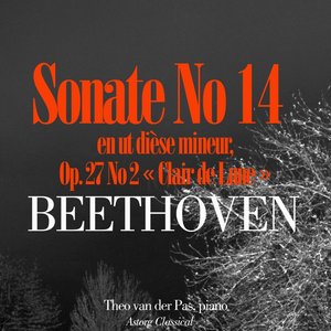 Beethoven : Clair de Lune, Sonate No. 14 en ut dièse mineur, Op. 27 : No. 2