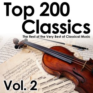 Top 200 Classics, Vol. 2: The Rest of the Very Best of Classical Music