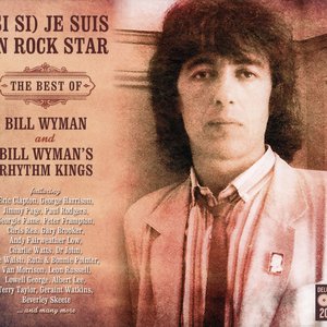 (Si si) Je suis un Rock Star: The Best of Bill Wyman & Bill Wyman's Rhythm Kings