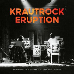 Krautrock Eruption – An Introduction To German Electronic Music 1970-1980