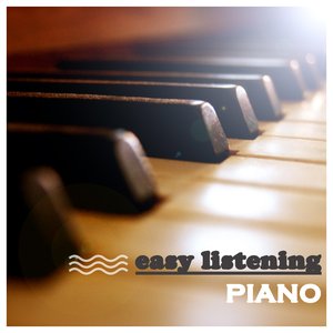 Easy Listening Piano - Chillout Piano Relaxation, Positive Thinking, Well Being, Sleeping Music.