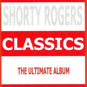 Classics - Shorty Rogers