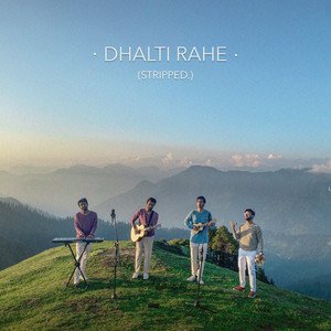 Dhalti Rahe (Stripped.)