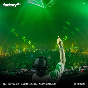 Factory 93: Hot Since 82 at EDC Orlando 2021, Neon Garden Stage (DJ Mix)