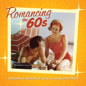 Romancing the 60's: Instrumental Renditions of Classic Love Songs of the 1960s