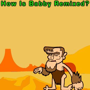 “How Is Babby Remixed?”的封面