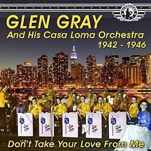 The Uncollected Glen Gray and the Casa Loma Orchestra 1944-46, Vol. 2