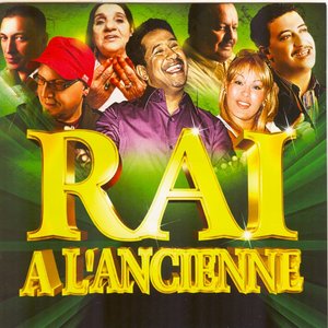 Raï à l'ancienne (Best of des plus grandes stars du raï)