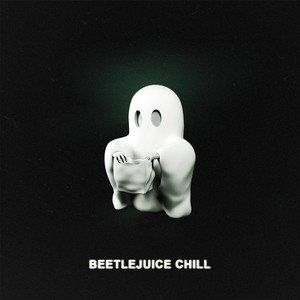 Beetlejuice Chill - Single