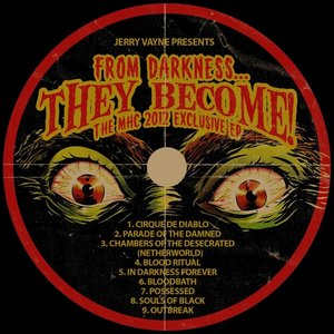 From Darkness... They Become!