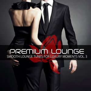 Premium Lounge, Vol. 3 (Smooth Lounge Tunes for Luxury Moments)