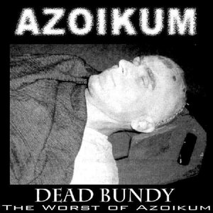Dead Bundy - The Worst of Azoikum