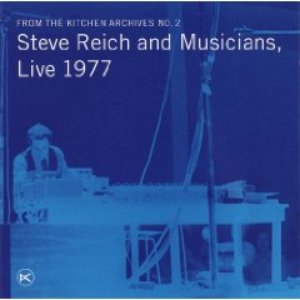 From the Kitchen Archives No. 2: Steve Reich and Musicians, Live 1977